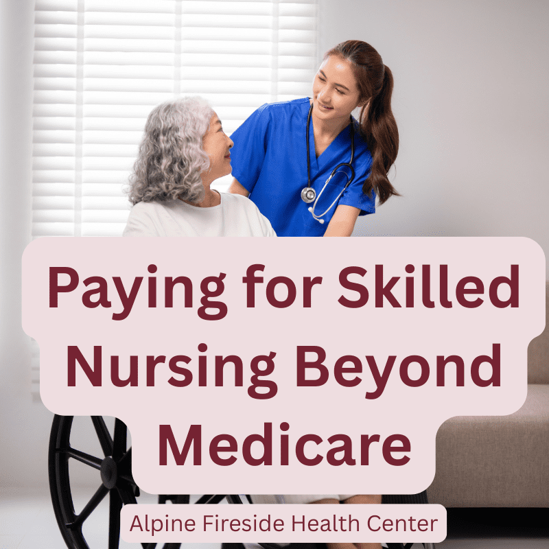 Ways to Pay for Skilled Nursing Care Beyond Medicare: A Guide for Illinois Families